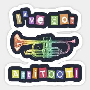 I've Got Atti-toot Trumpet Sticker